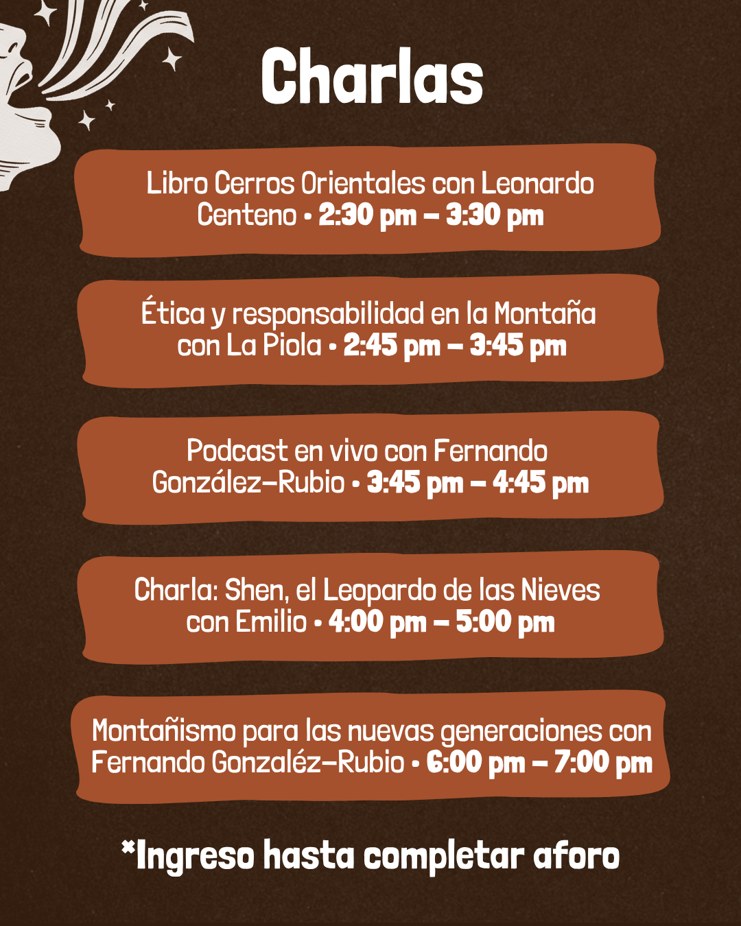 Charlas del Festival Pa'l Monte: Libro Cerros Orientales con Leonardo Centeno (2:30 pm – 3:30 pm), Ética y responsabilidad en la Montaña con La Piola (2:45 pm – 3:45 pm), Podcast en vivo con Fernando González-Rubio (3:45 pm – 4:45 pm), Shen el Leopardo de las Nieves con Emilio (4:00 pm – 5:00 pm) y Montañismo para las nuevas generaciones con Fernando González-Rubio (6:00 pm – 7:00 pm).